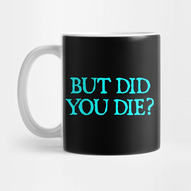 But Did You Die? by  hal mafhoum?